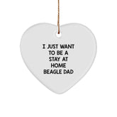 Funny Beagle Dog Gifts from Dad to Beagle Dog Lover - Heart Ornament for Men, Women, or Friends - 'I Just Want To Be A Stay At Home Beagle Dad' Quote - Christmas Unique Gifts - Image 1